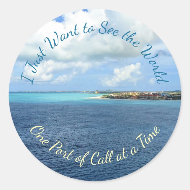 Want to See Ports of the World Cruising Classic Round Sticker (Front)