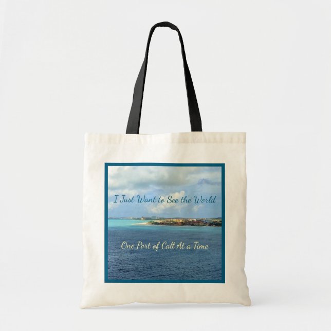 Want to See Ports of the World Cruising Tote Bag (Front)