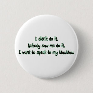 Want to Speak to MawMaw 6 Cm Round Badge