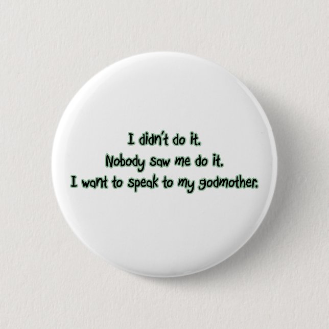 Want to Speak to My Godmother 6 Cm Round Badge (Front)