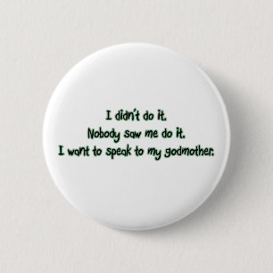 Want to Speak to My Godmother 6 Cm Round Badge