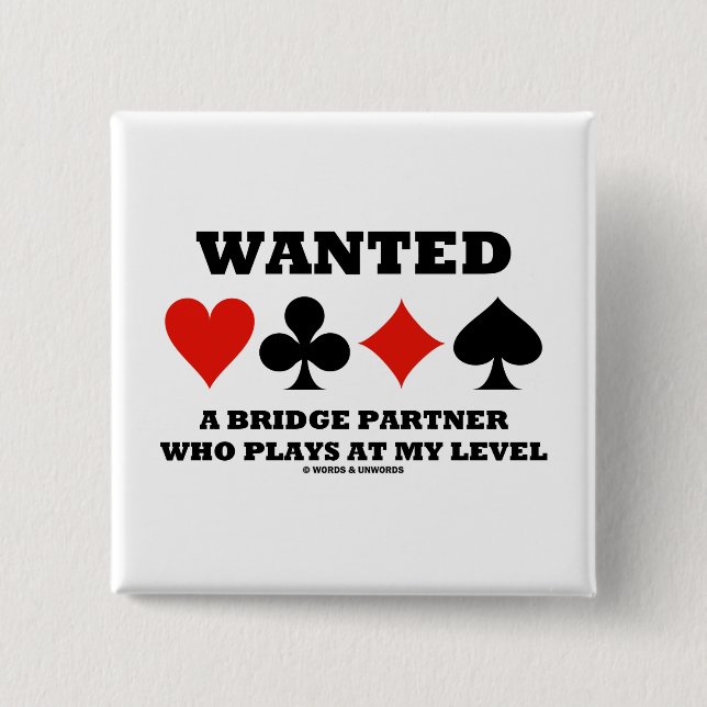 Wanted A Bridge Partner Who Plays At My Level 15 Cm Square Badge (Front)