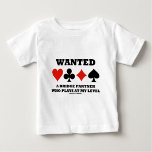 Wanted A Bridge Partner Who Plays At My Level Baby T-Shirt