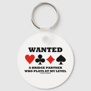 Wanted A Bridge Partner Who Plays At My Level Key Ring