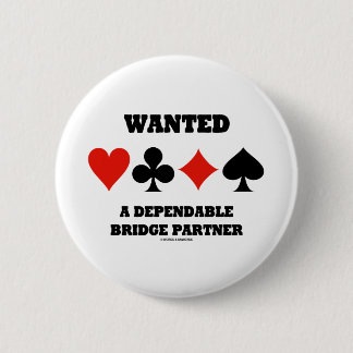 Wanted A Dependable Bridge Partner (Card Suits) 6 Cm Round Badge