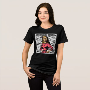 Wanted: A Girl So Dangerously Sarcastic Tri-Blend Shirt