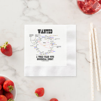 Wanted A World Filled With Biochemical Energy Napkin