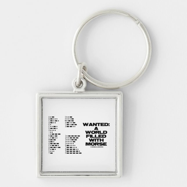 Wanted: A World Filled With Morse (Morse Code) Key Ring (Front)
