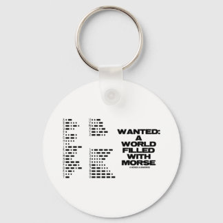 Wanted: A World Filled With Morse (Morse Code) Key Ring
