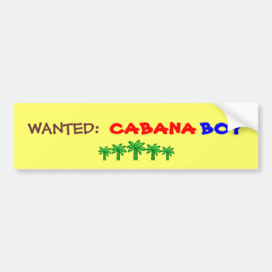 WANTED:  Cabana Boy bumper sticker