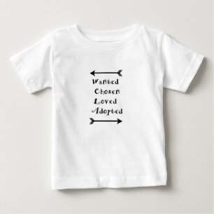 Wanted Chosen Loved Adopted Baby T-Shirt