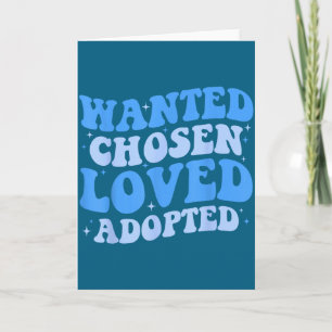 Wanted Chosen Loved Adopted Gotcha Card