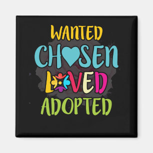 Wanted Chosen Loved Adopted Magnet