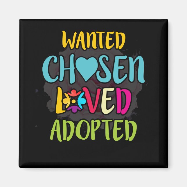 Wanted Chosen Loved Adopted Magnet (Front)