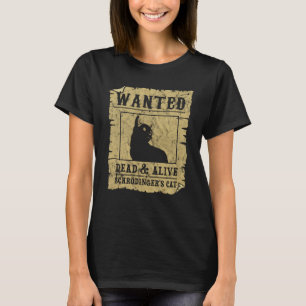 Wanted Dead And Alive Schrodinger's Cat Cat T-Shirt