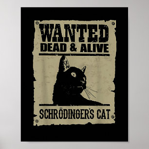 Wanted Dead And Alive Schrodingers Cat  Poster