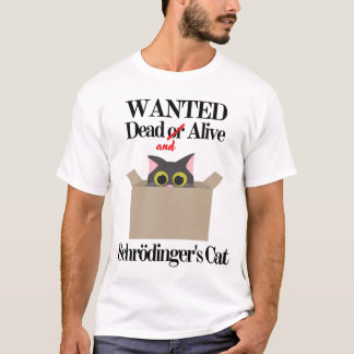 Wanted Dead and Alive Schrödinger's Cat T-Shirt
