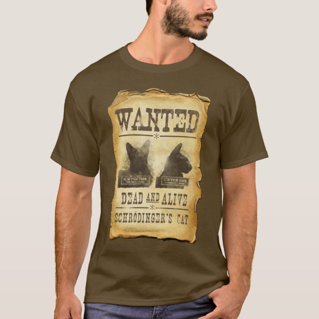 Wanted dead and alive.  Schroedinger's cat. T-Shirt (Front)