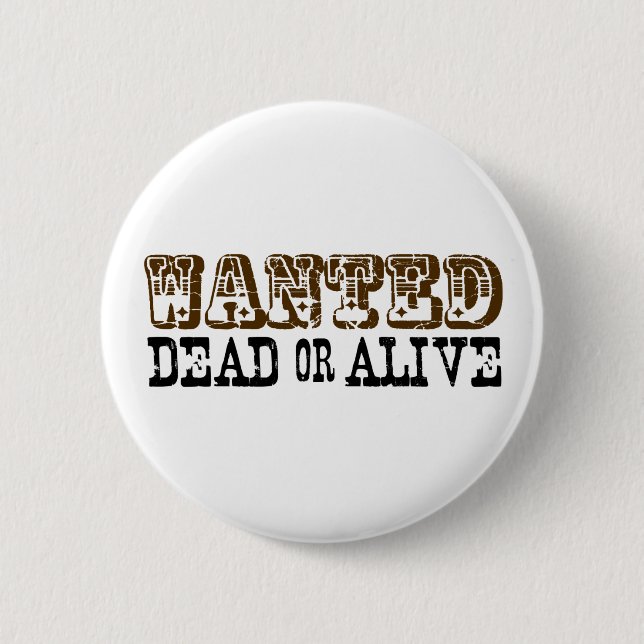 Wanted Dead Or Alive 6 Cm Round Badge (Front)
