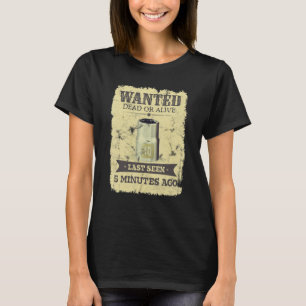 Wanted Dead Or Alive Last Seen 5 Minutes Ago Missi T-Shirt