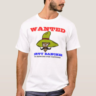 WANTED, DIRTY SANCHEZ, $500 REWARD FOR CAPT... T-Shirt