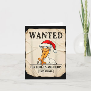 Wanted For Cookies And Chaos Funny Pelican Christm Card