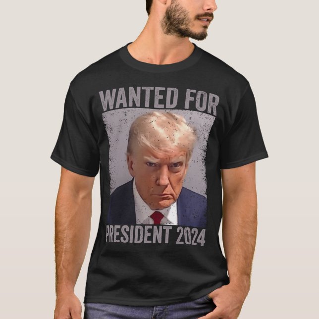 Wanted For President 2024 T-Shirt (Front)