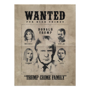 Wanted Poster: Trump Crime Family Poster