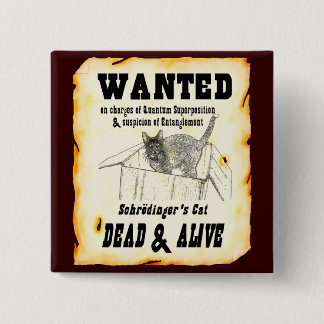 WANTED: Schrodinger's Cat Button