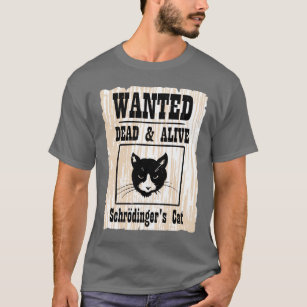 Wanted Schrodinger's Cat T-Shirt