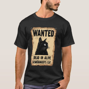 Wanted Schrödinger's Cat Western Style Cats Physic T-Shirt