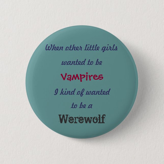 wanted to be , When other little girls, Vampire... 6 Cm Round Badge (Front)