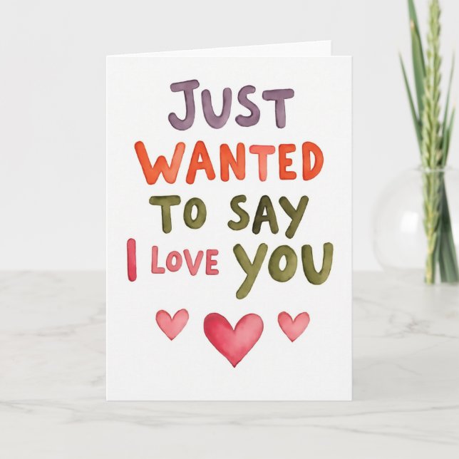 Wanted To Say I Love You Card (Front)