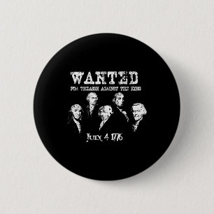 Wanted Treason Founding Fathers 1776 Independence 6 Cm Round Badge