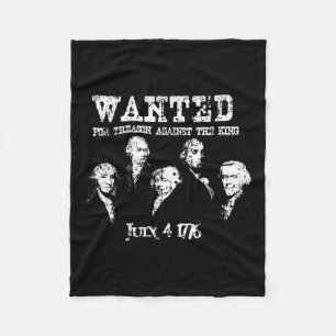 Wanted Treason Founding Fathers 1776 Independence  Fleece Blanket