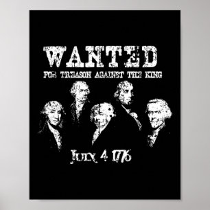 Wanted Treason Founding Fathers 1776 Independence  Poster