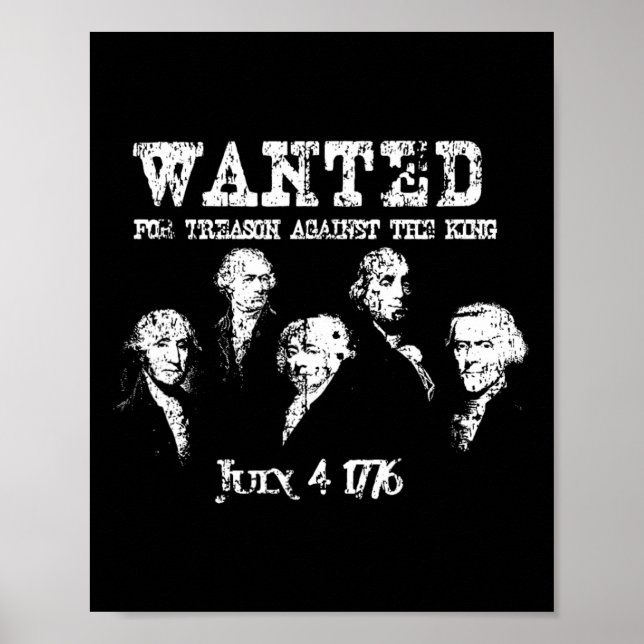 Wanted Treason Founding Fathers 1776 Independence  Poster (Front)