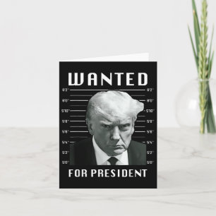Wanted Trump For President - Trump Mug Shot Never Card