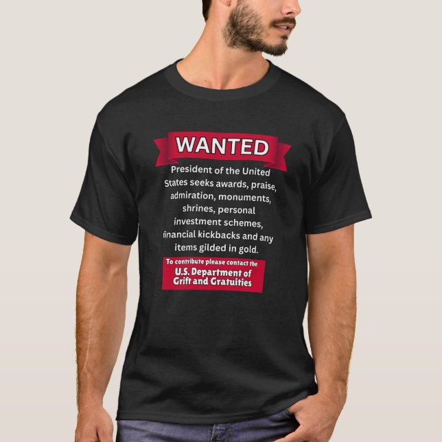 WANTED U.S. President Trump Seeking Praise, Profit T-Shirt (Front)