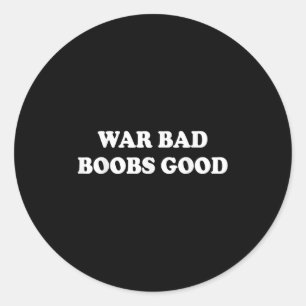 War Bad S Good Vintage Funny Saying Quote Classic Round Sticker