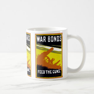 War Bonds ~ Feed The Guns Coffee Mug