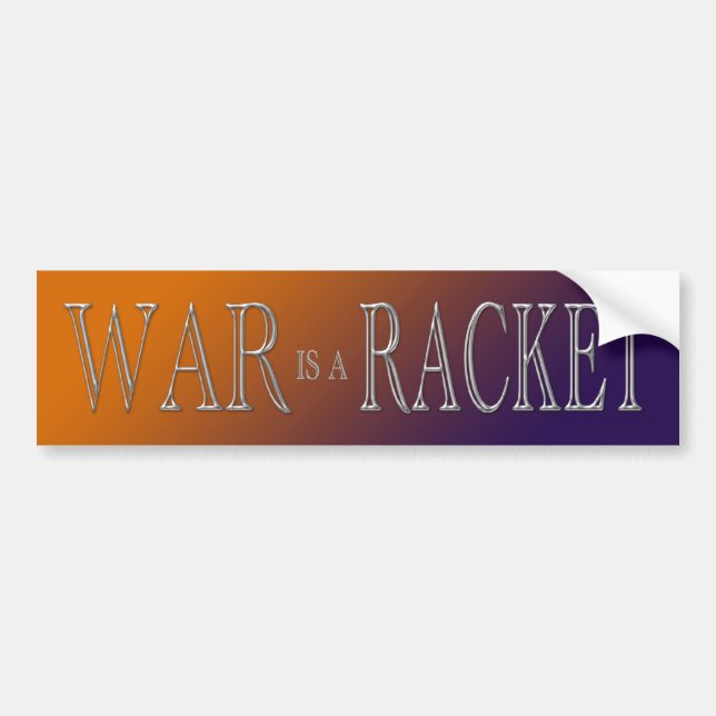 War is a Racket - anti war - orange purple Bumper Sticker (Front)