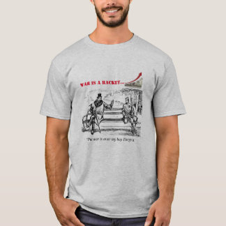 War is a racket T-Shirt