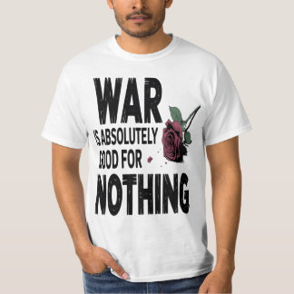 War Is Absolutely Good For Nothing Cute Funny T-Sh T-Shirt