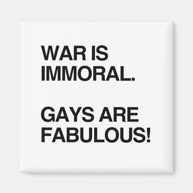 WAR IS IMMORAL. GAYS ARE FABULOUS MAGNET (Front)