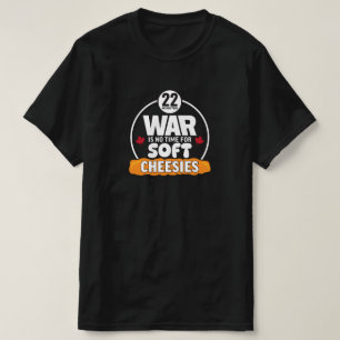 War is no time for Soft Cheesies Value T-Shirt
