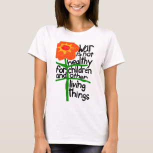 War Is Not Healthy For Children And Other Living  T-Shirt
