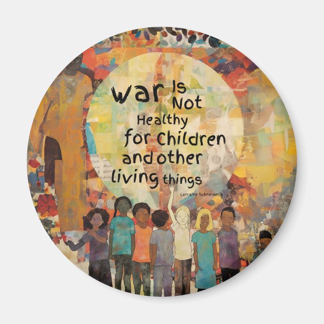 War is Not Healthy For Children Quote Magnet (Front)
