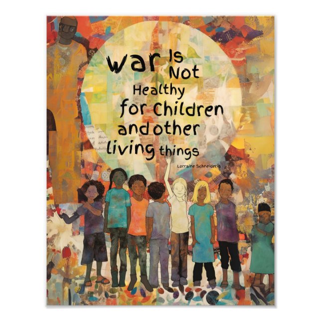 War is Not Healthy For Children Quote Photo Print (Front)