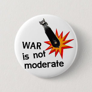 War is not moderate 6 cm round badge